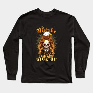 Make No Mistake Never Give Up Inspirational Quote Phrase Text Long Sleeve T-Shirt